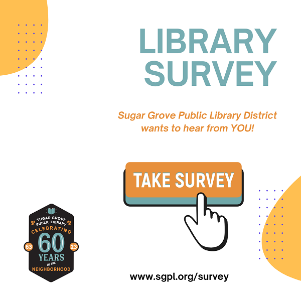 Library Survey: Sugar Grove Public Library District wants to hear from YOU! Take our survey